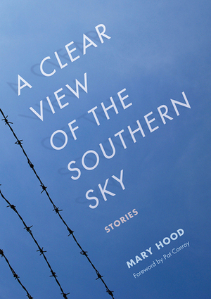 A Clear View of the Southern Sky by Mary Hood, Pat Conroy