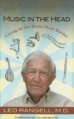 Music in the Head: Living at the Brain-Mind Border by Leo Rangell