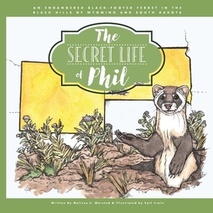 The Secret Life of Phil: The Journey of an Endangered Black-Footed Ferret by 