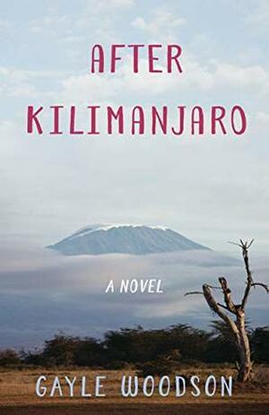 After Kilimanjaro by Gayle Woodson