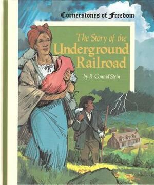 The Story of the Underground Railroad by Ralph Canaday, R. Conrad Stein