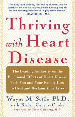 Thriving with Heart Disease: The Leading Authority on the Emotional Effects of Heart Disease Tells You and Your Family How to Heal and Reclaim Your by Wayne Sotile