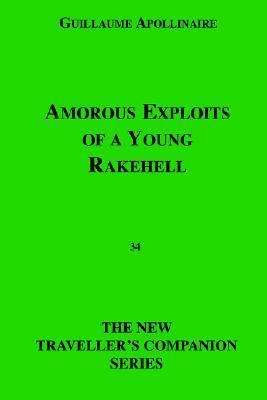Amorous Exploits Of A Young Rakehell by Guillaume Apollinaire