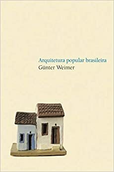 Arquitetura Popular Brasileira by Günter Weimer