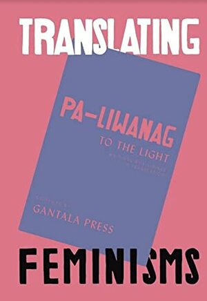 Pa-Liwanag: Writings by Filipinas in Translation by Gantala Press