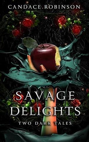 Savage Delights: Two Dark Tales by Candace Robinson, Candace Robinson