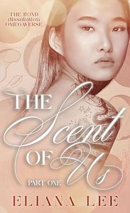The Scent of Us: Part One by Eliana Lee