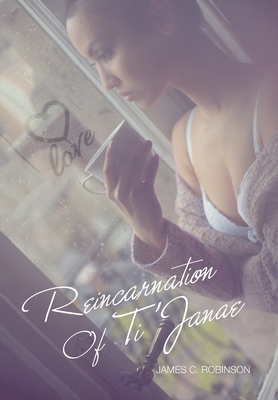 Reincarnation of Ti'Janae by James C. Robinson