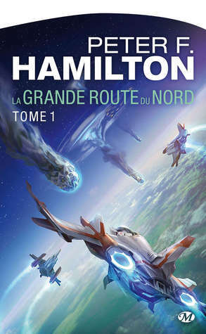 La Grande Route du Nord : Tome 1 by Peter F. Hamilton