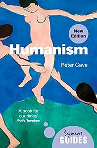 Humanism: A Beginner's Guide by Peter Cave