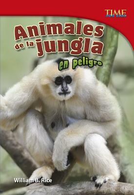 Animales de la Jungla En Peligro by William B. Rice
