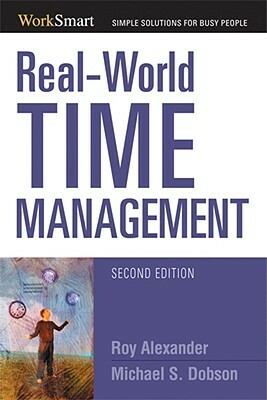 Real-World Time Management by Michael S. Dobson, Roy Alexander