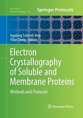 Electron Crystallography of Soluble and Membrane Proteins: Methods and Protocols by 