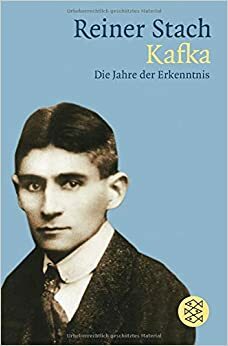 Kafka: Die Jahre der Erkenntnis by Reiner Stach