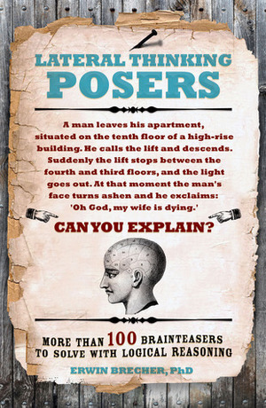 Lateral Thinking Posers: More Than 100 Brainteasers to Solve With Logical Reasoning by Erwin Brecher