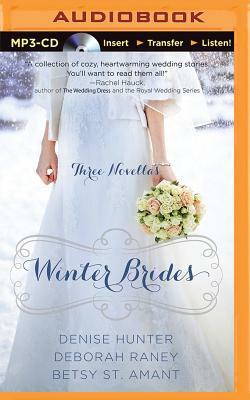 Winter Brides: A Year of Weddings Novella Collection by Betsy St Amant, Denise Hunter, Deborah Raney