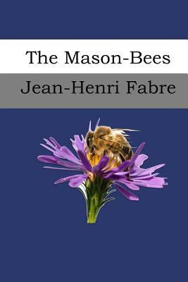 The Mason-Bees by Jean-Henri Fabre