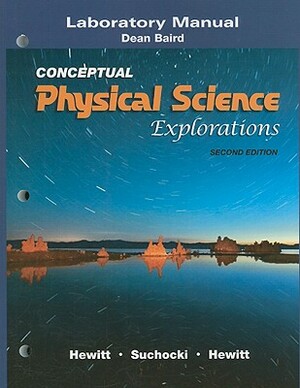 Laboratory Manual for Conceptual Physical Science Explorations by Paul Hewitt, John Suchocki, Leslie Hewitt
