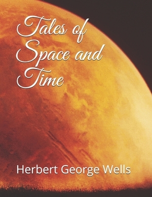 Tales of Space and Time by H.G. Wells