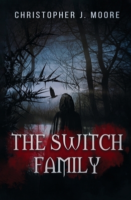 The Switch Family by Christopher J. Moore