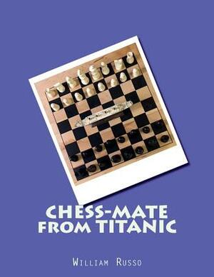 Chess-Mate from Titanic by William Russo