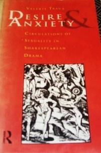 Desire and Anxiety: Circulations of Sexuality in Shakespearean Drama by Valerie Traub