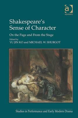 Shakespeare's Sense of Character: On the Page and from the Stage by Michael W. Shurgot