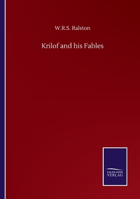 Krilof and his Fables by W. R. S. Ralston