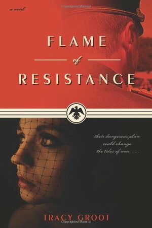 Flame of Resistance by Tracy Groot