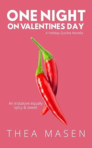 One Night on Valentine's Day by Thea Masen