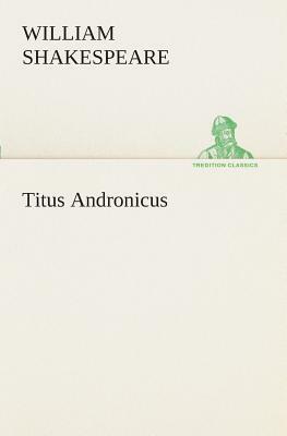 Titus Andronicus by William Shakespeare