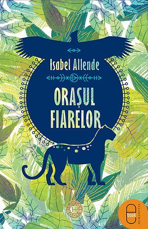 Orașul Fiarelor by Isabel Allende