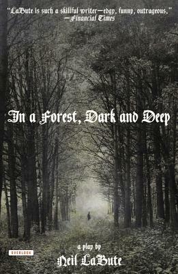 In a Forest, Dark and Deep by Neil LaBute