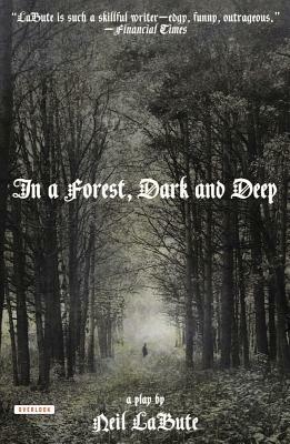 In a Forest, Dark and Deep by Neil LaBute