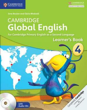 Cambridge Global English Stage 4 Learner's Book with Audio CD: For Cambridge Primary English as a Second Language by Claire Medwell, Jane Boylan