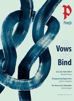 Plough Quarterly No. 33 - The Vows That Bind by Peter Mommsen