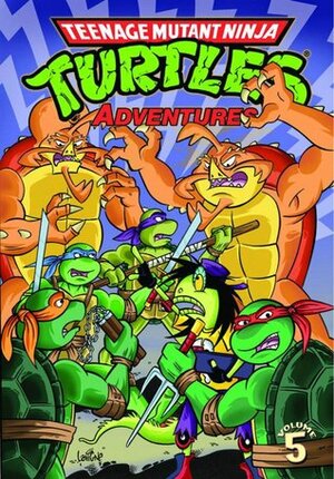 Teenage Mutant Ninja Turtles Adventures, Volume 5 by Garrett Ho, Ken Mitchroney, Bill Wray, Dean Clarrain, Marlene Becker, Ryan Brown