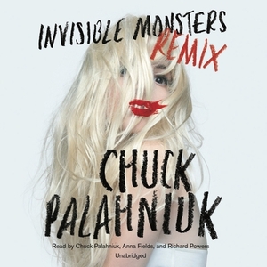 Invisible Monsters Remix by Chuck Palahniuk