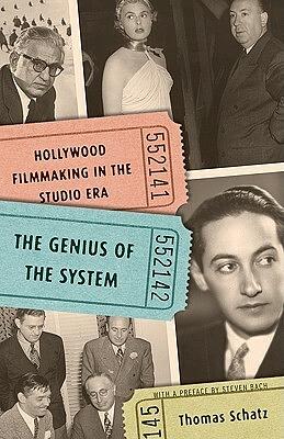 The Genius of the System: Hollywood Filmmaking in the Studio Era by Thomas Schatz