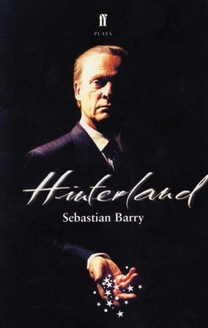 Hinterland: A Play by Sebastian Barry