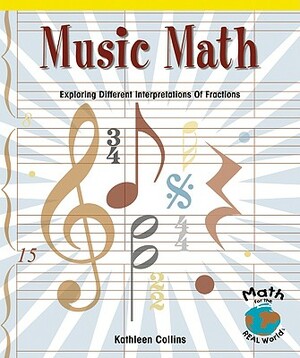 Music Math: Exploring Different Interpretations of Fractions by Kathleen Collins