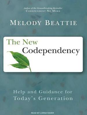 The New Codependency: Help and Guidance for Today's Generation by Melody Beattie