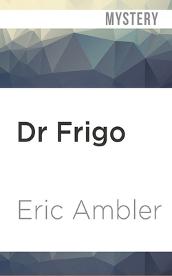 Dr Frigo by Eric Ambler