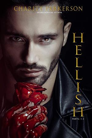 Hellish: Parts 1-3 by Charity Parkerson