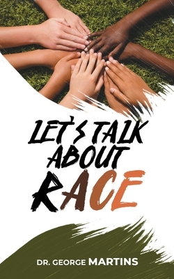 Let's Talk About Race: The Complete Book On Racism For Both Adults And Children by George Martins