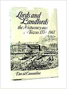 Lords And Landlords: The Aristocracy And The Towns, 1774 1967 by David Cannadine