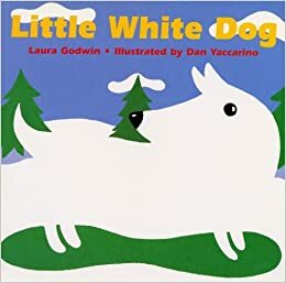 Little White Dog by Laura Godwin