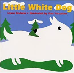 Little White Dog by Laura Godwin