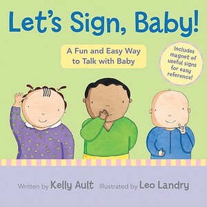 Let's Sign, Baby!: A Fun and Easy Way to Talk with Baby [With Magnet(s)] by Kelly Ault