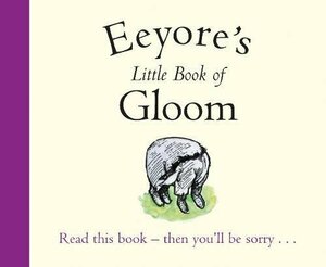 Eeyore's Little Book of Gloom by A.A. Milne